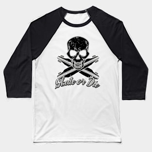 Skate Or Die Skull N Longboards Baseball T-Shirt